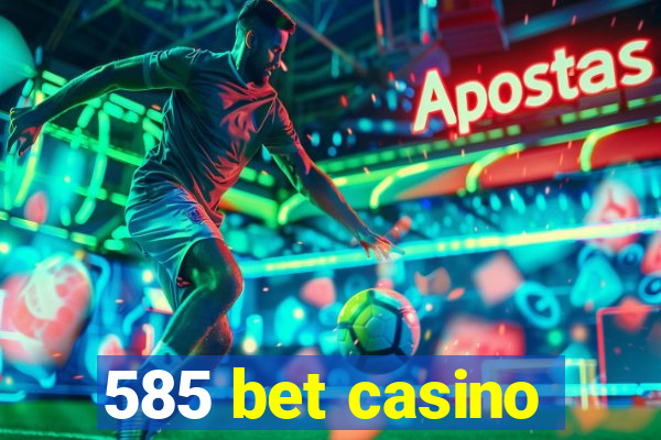 585 bet casino